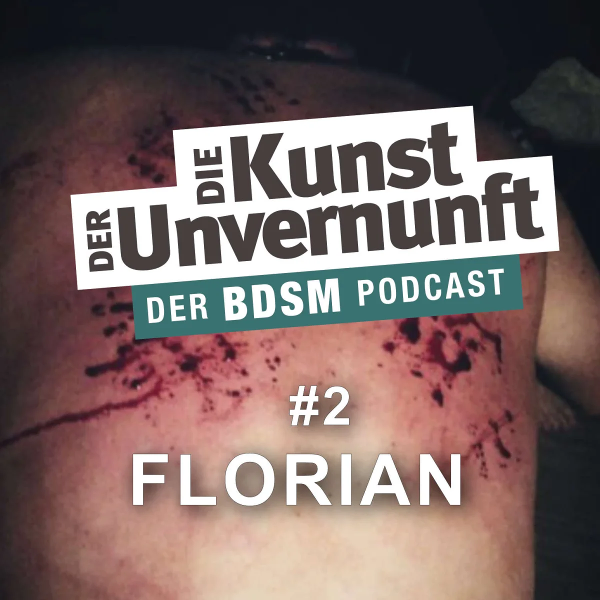 Podcast-Cover mit dem Titel Die Kunst der Unvernunft, Folge 2 Florian, vor dunklem Hintergrund mit verletztem Rücken.